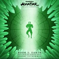 Jeremy Zuckerman - Avatar: The Last Airbender &ndash; Book 2: Earth (Music From The Animated Series)