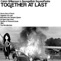 Calvin Wilkerson & SpongeBob SquarePants - Together at Last