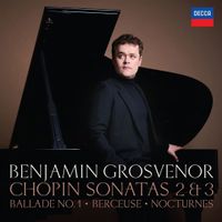 Benjamin Grosvenor - Chopin: Sonatas Nos. 2 & 3; Ballade No. 1; Berceuse; Nocturnes