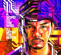DJ Mitsu the Beats - A Word To The Wise