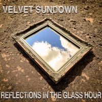Velvet Sundown - Reflections in the Glass Hour