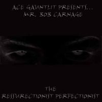 Ace Gauntlit - The Ressurectionist Perfectionist