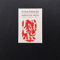 Evan Parker - Collected Solos