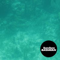 Bye Bye Badman - You're Always Right About Love