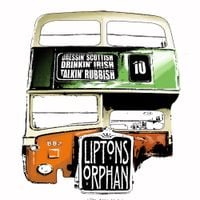 Liptons Orphan - DRESSIN' SCOTTISH / DRINKIN' IRISH / TALKIN' RUBBISH