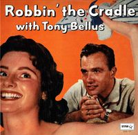 Tony Bellus - Robbin' The Cradle