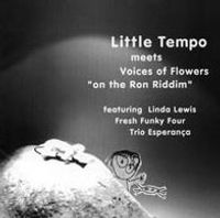 Little Tempo - Little Tempo Meets Voices of Flowers 'on The Ron Riddim'