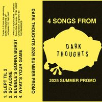 Dark Thoughts - 2025 Summer Promo