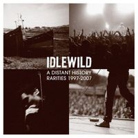 Idlewild - A Distant History: Rarities 1997-2007