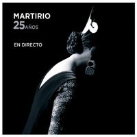Martirio - 25 A&ntilde;os (En Directo)