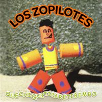 Los Zopilotes - Quechiquitiparetibembo