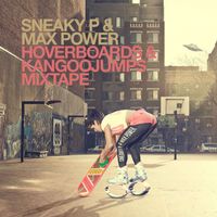 Sneaky P & Max Power - Hoverboards & Kangoojumps