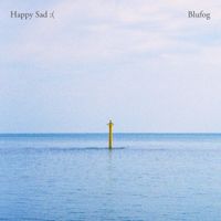 Blufog - Happy Sad :(