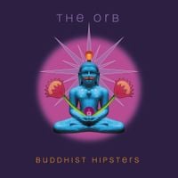 The Orb - Buddhist Hipsters