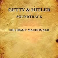 Grant MacDonald - Getty and Hitler (Soundtrack)