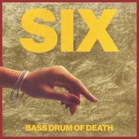 Bass Drum of Death - SIX