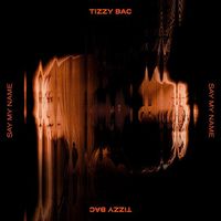 Tizzy Bac - 說出我的名字 [Say My Name]