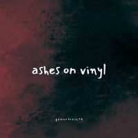 gamertrash14 - ashes on vinyl