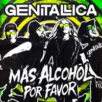 Genitallica - M&aacute;s Alcohol Por Favor