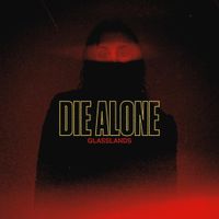 Glasslands - Die Alone