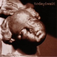 Today I Wait - Today I Wait