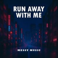 Messy Music - Run Away With Me