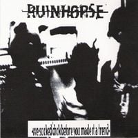Ruinhorse - We Sucked Dick Before You Made It A Trend