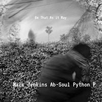 Mick Jenkins - Be That As It May