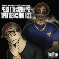 Damn Fabric - Prelude 2 Tha $cropocalypse: Trappin' Like Gucci Mane In 2K15