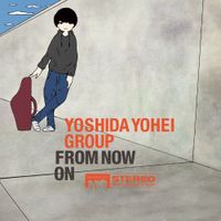 Yoshida Yohei Group - From Now On