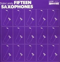 Dickie Landry - Fifteen Saxophones