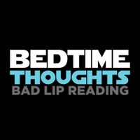 Bad Lip Reading - Bedtime Thoughts