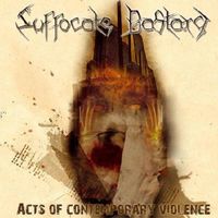 Suffocate Bastard - Acts of Contemporary Violence