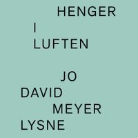 Jo David Meyer Lysne - Henger i luften