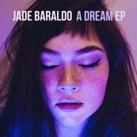 Jade Baraldo - A Dream EP