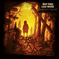 Bent Knee - Leak Water - Single