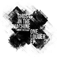 Ghost In The Machine - One Louder EP