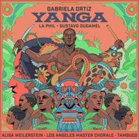 Gustavo Dudamel - Gabriela Ortiz: Yanga