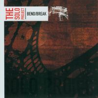 The Solo Project - Bend/Break