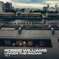 Robbie Williams - Under the Radar Volume 3