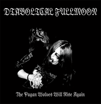 Diabolical Fullmoon - The Pagan Wolves Will Rise Again