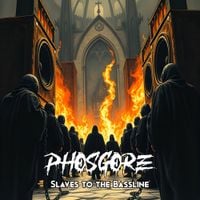 Phosgore - Slaves to the Bassline