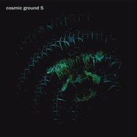 Cosmic Ground - Cosmic Ground 5