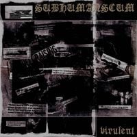 Subhuman Scum - Virulent