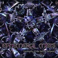 Ephemeral Mists - Geometry of the Sacred Serpent