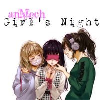anMech - Girl's Night