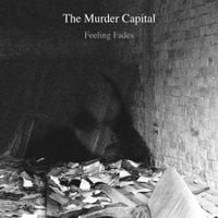 The Murder Capital - Feeling Fades
