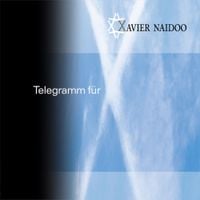Xavier Naidoo - Telegramm F&uuml;r X