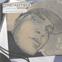 Funktasztikus - Jelent&eacute;sek Fanyarorsz&aacute;gb&oacute;l