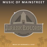 Bernard A. Kyer - Jurassic Explorer: Music of Mainstreet & Unlockables